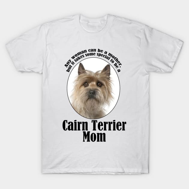 Cairn Terrier Mom T-Shirt by You Had Me At Woof